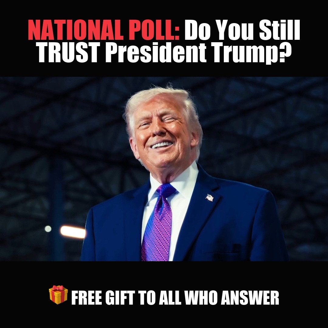 NATIONAL POLL: Do You Still TRUST President Trump? vote now