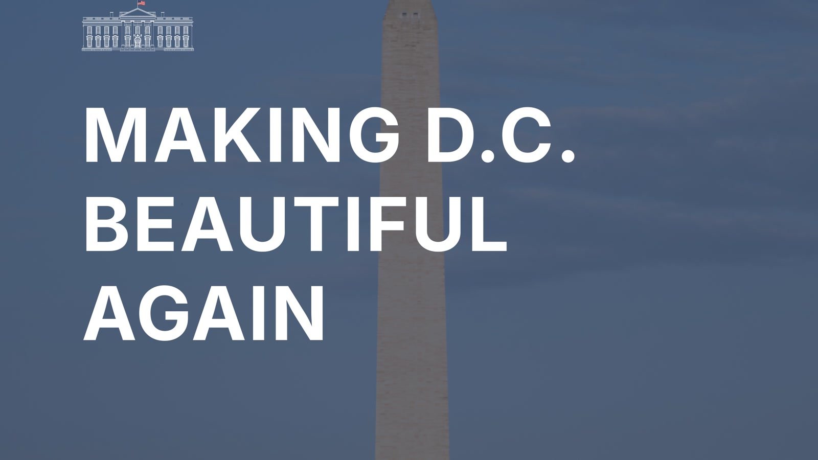 Official White House image reading Making D.C. Beautiful Again over the Washington Monument