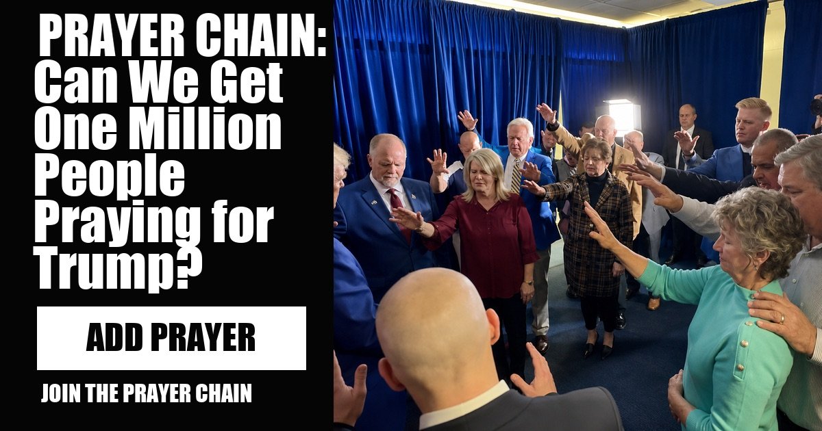 PRAYER CHAIN: Can We Get One Million People Praying for Trump? vote now PRAYER CHAIN: Can We Get One Million People Praying for Trump? vote now
